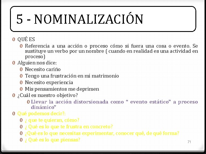 5 - NOMINALIZACIÓN 0 QUÉ ES 0 Referencia a una acción o proceso cómo