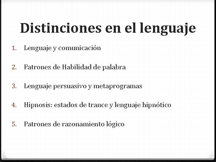 Distinciones en el lenguaje 1. Lenguaje y comunicación 2. Patrones de Habilidad de palabra