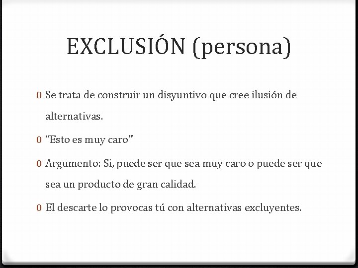 EXCLUSIÓN (persona) 0 Se trata de construir un disyuntivo que cree ilusión de alternativas.