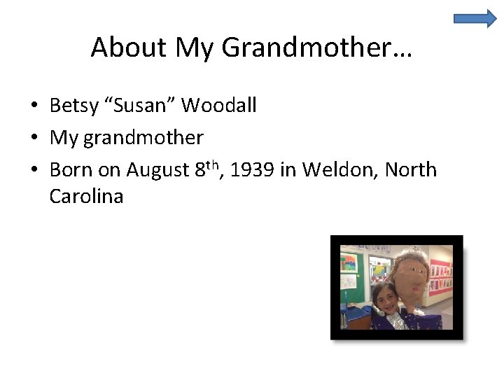 About My Grandmother… • Betsy “Susan” Woodall • My grandmother • Born on August