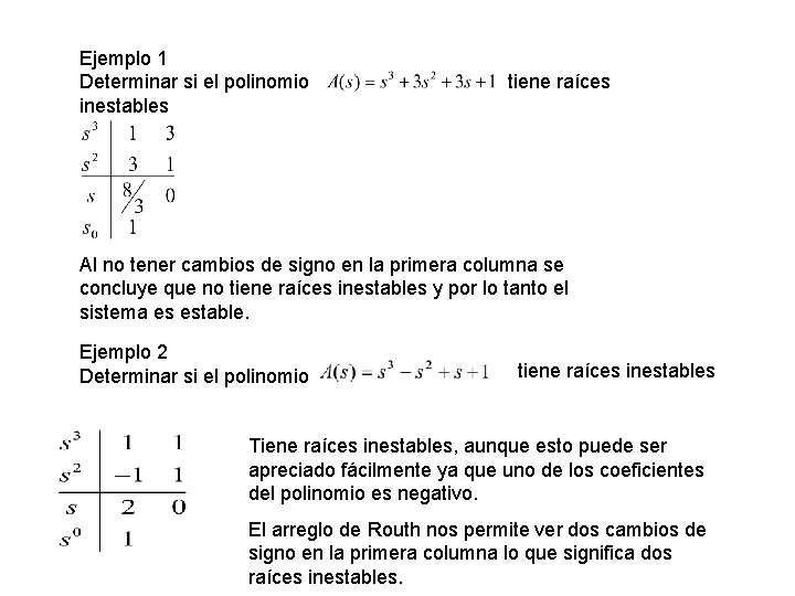 Ejemplo 1 Determinar si el polinomio inestables tiene raíces Al no tener cambios de