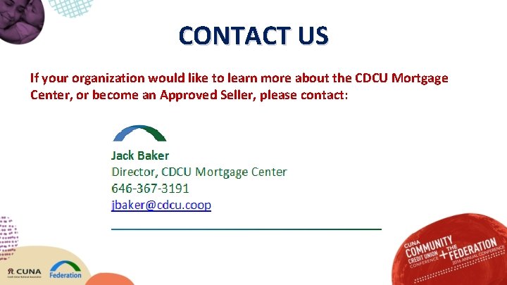 CONTACT US If your organization would like to learn more about the CDCU Mortgage