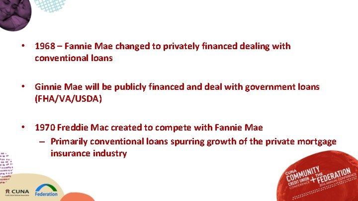  • 1968 – Fannie Mae changed to privately financed dealing with conventional loans