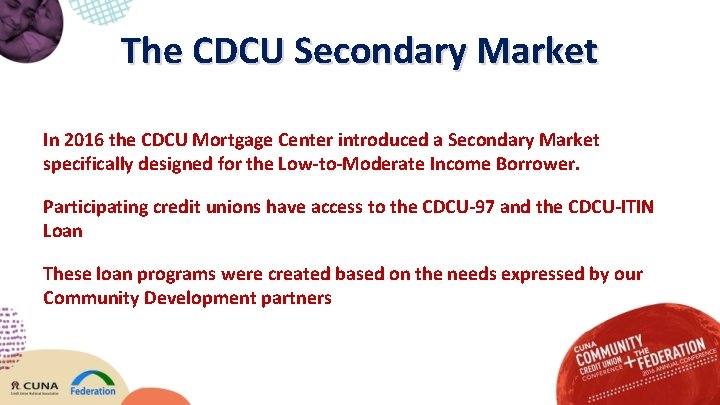 The CDCU Secondary Market In 2016 the CDCU Mortgage Center introduced a Secondary Market