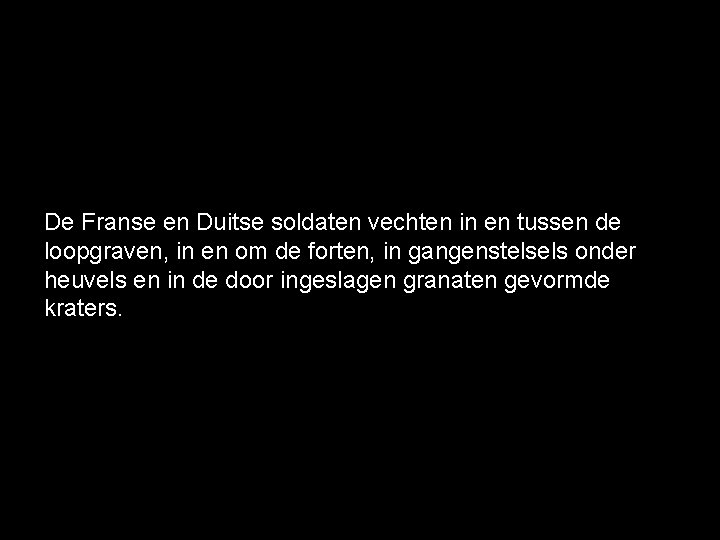 De Franse en Duitse soldaten vechten in en tussen de loopgraven, in en om