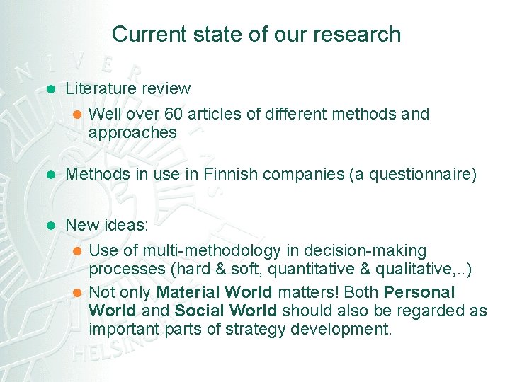 Current state of our research l Literature review l Well over 60 articles of