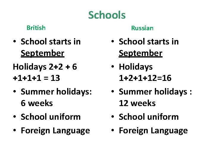 Schools British • School starts in September Holidays 2+2 + 6 +1+1+1 = 13