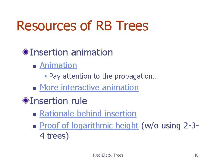 Resources of RB Trees Insertion animation n Animation w Pay attention to the propagation…