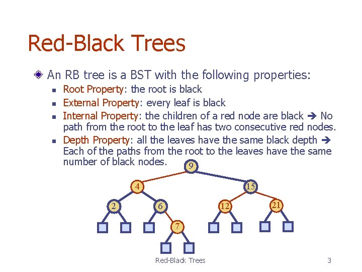 Red-Black Trees An RB tree is a BST with the following properties: n n