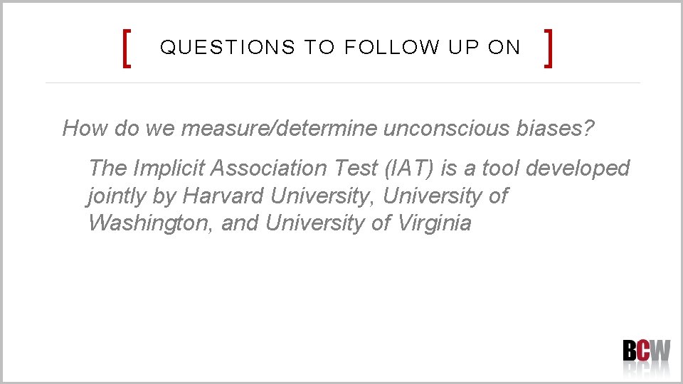 [ QUESTIONS TO FOLLOW UP ON ] How do we measure/determine unconscious biases? The