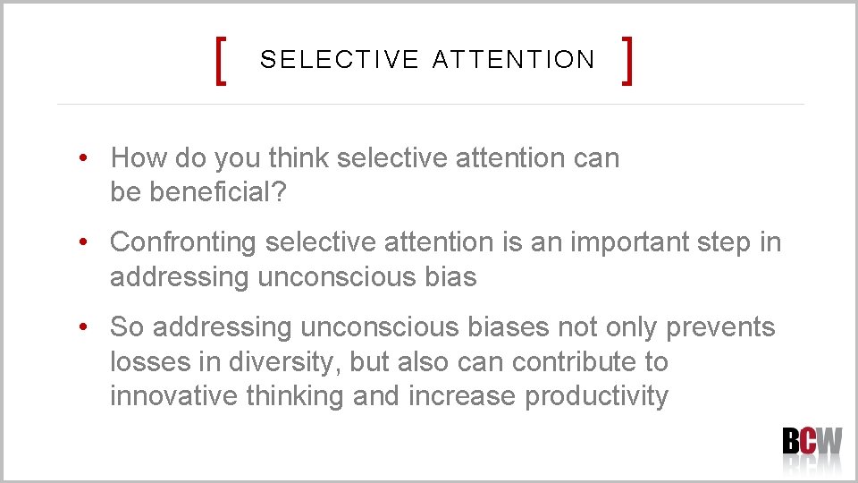 [ SELECTIVE ATTENTION ] • How do you think selective attention can be beneficial?