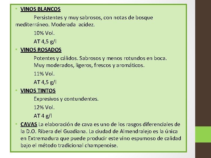  • VINOS BLANCOS Persistentes y muy sabrosos, con notas de bosque mediterráneo. Moderada