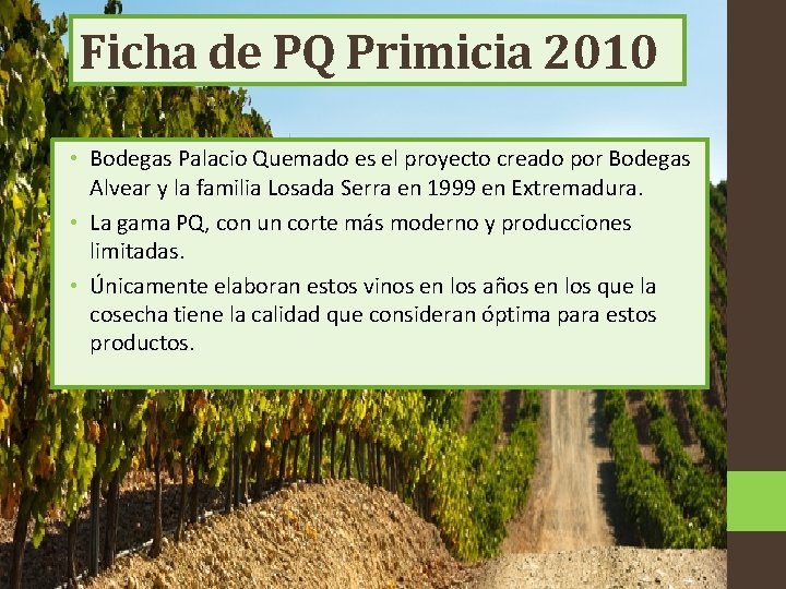 Ficha de PQ Primicia 2010 • Bodegas Palacio Quemado es el proyecto creado por