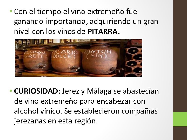  • Con el tiempo el vino extremeño fue ganando importancia, adquiriendo un gran