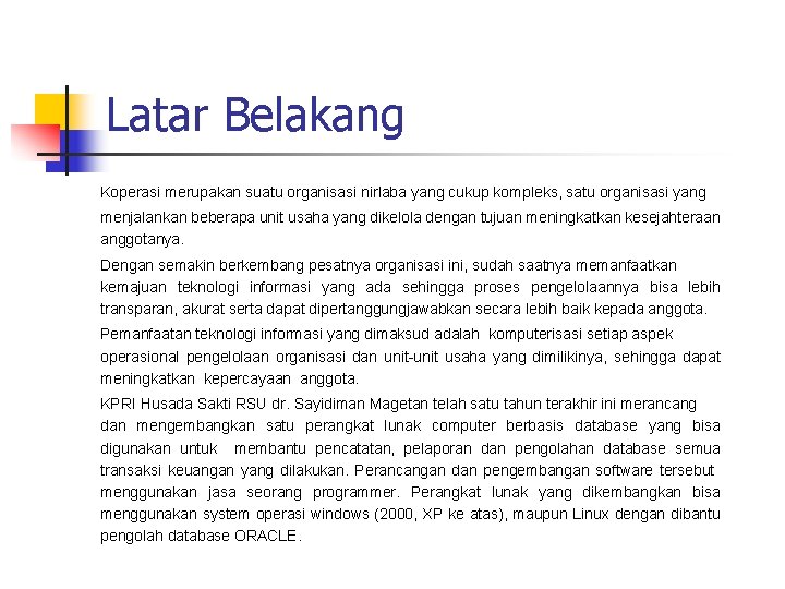 Latar Belakang Koperasi merupakan suatu organisasi nirlaba yang cukup kompleks, satu organisasi yang menjalankan Latar Belakang Koperasi merupakan suatu organisasi nirlaba yang cukup kompleks, satu organisasi yang menjalankan