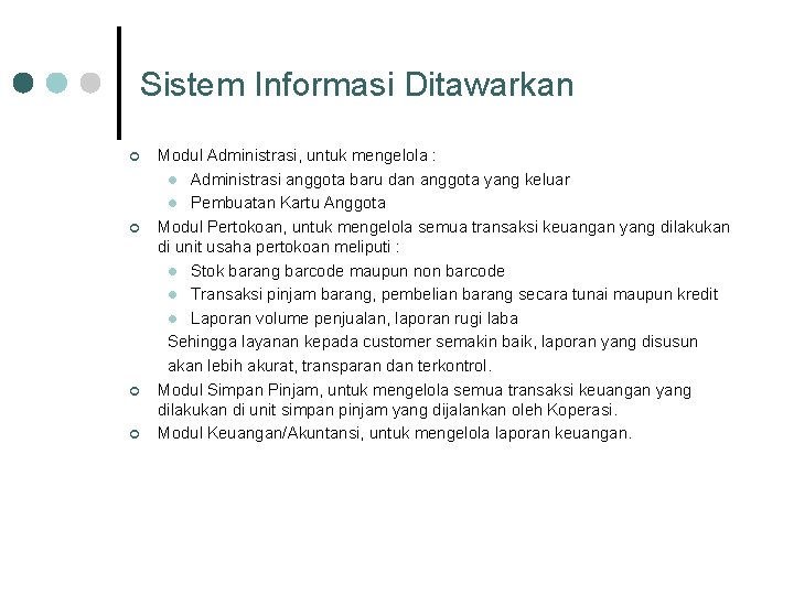 Sistem Informasi Ditawarkan ¢ ¢ Modul Administrasi, untuk mengelola : l Administrasi anggota baru Sistem Informasi Ditawarkan ¢ ¢ Modul Administrasi, untuk mengelola : l Administrasi anggota baru