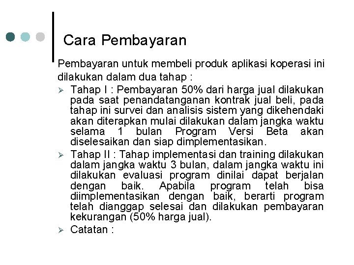 Cara Pembayaran untuk membeli produk aplikasi koperasi ini dilakukan dalam dua tahap : Ø Cara Pembayaran untuk membeli produk aplikasi koperasi ini dilakukan dalam dua tahap : Ø