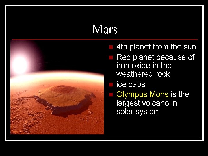 Mars n n 4 th planet from the sun Red planet because of iron