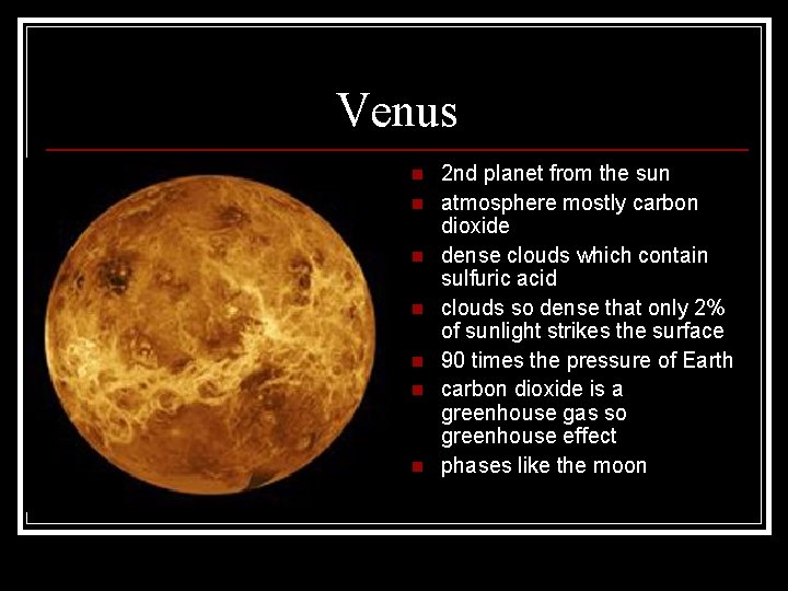 Venus n n n n 2 nd planet from the sun atmosphere mostly carbon