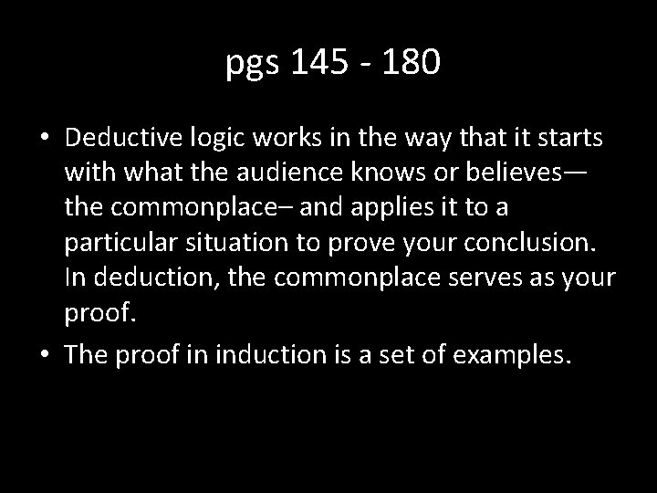 pgs 145 - 180 • Deductive logic works in the way that it starts