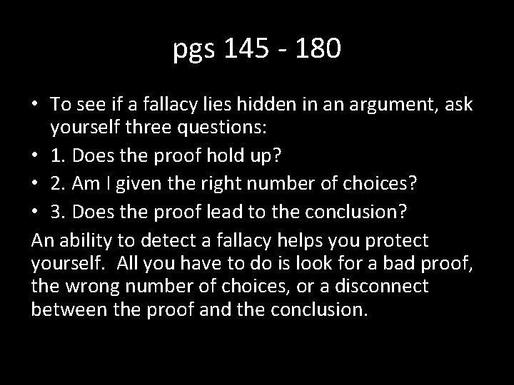 pgs 145 - 180 • To see if a fallacy lies hidden in an