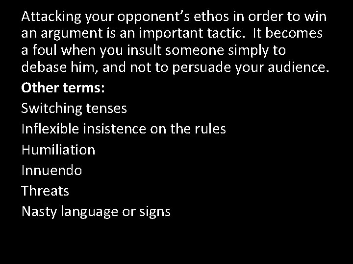 Attacking your opponent’s ethos in order to win an argument is an important tactic.