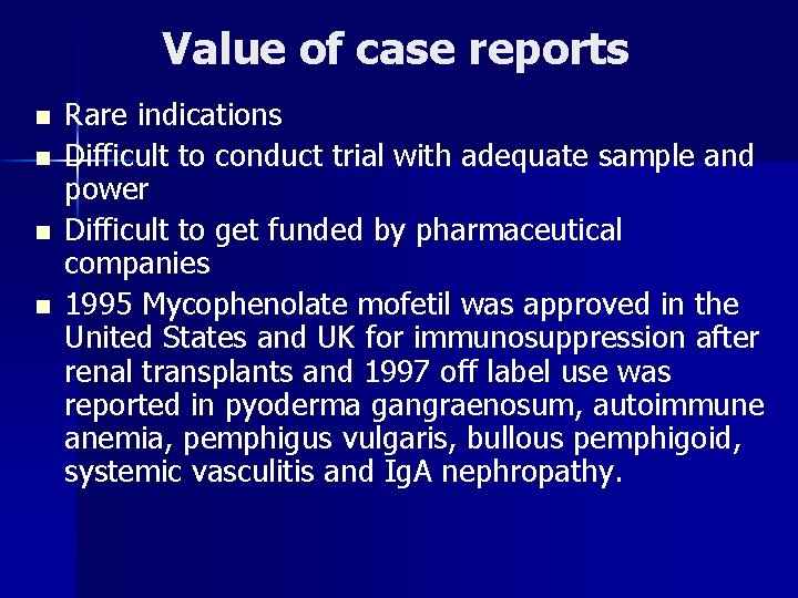 Value of case reports n n Rare indications Difficult to conduct trial with adequate