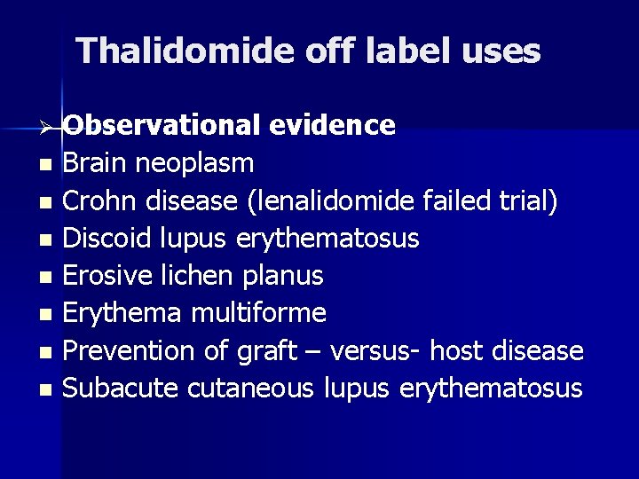 Thalidomide off label uses Ø n n n n Observational evidence Brain neoplasm Crohn