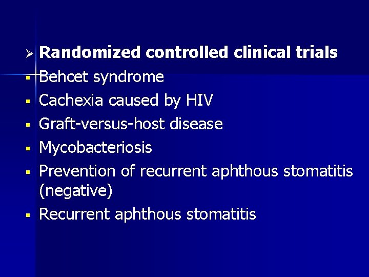 Ø § § § Randomized controlled clinical trials Behcet syndrome Cachexia caused by HIV