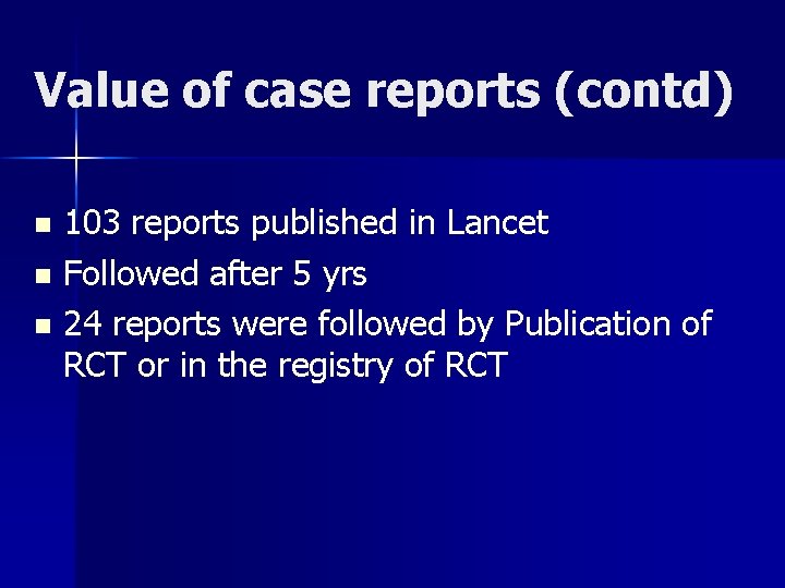 Value of case reports (contd) n n n 103 reports published in Lancet Followed