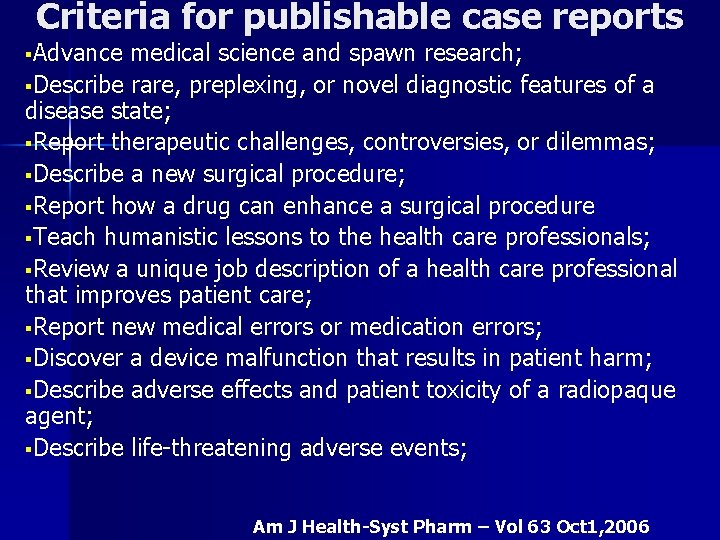 Criteria for publishable case reports §Advance medical science and spawn research; §Describe rare, preplexing,