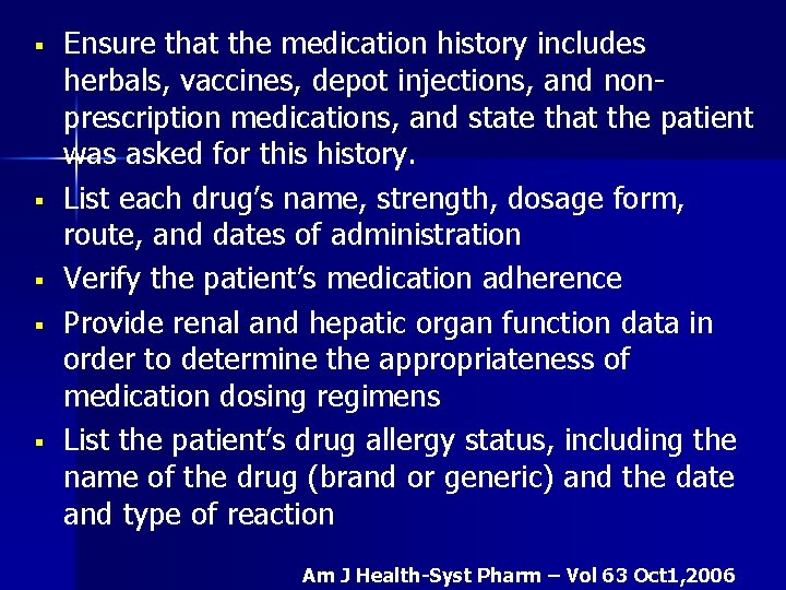 § § § Ensure that the medication history includes herbals, vaccines, depot injections, and