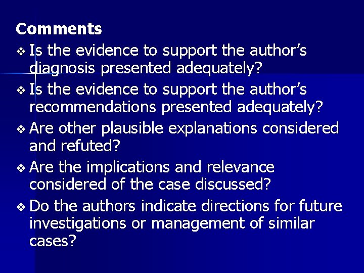 Comments v Is the evidence to support the author’s diagnosis presented adequately? v Is