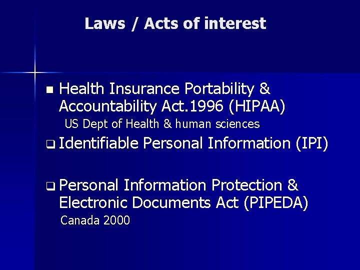 Laws / Acts of interest n Health Insurance Portability & Accountability Act. 1996 (HIPAA)