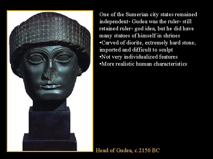 One of the Sumerian city states remained independent- Gudea was the ruler- still retained