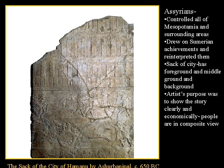 Assyrians • Controlled all of Mesopotamia and surrounding areas • Drew on Sumerian achievements