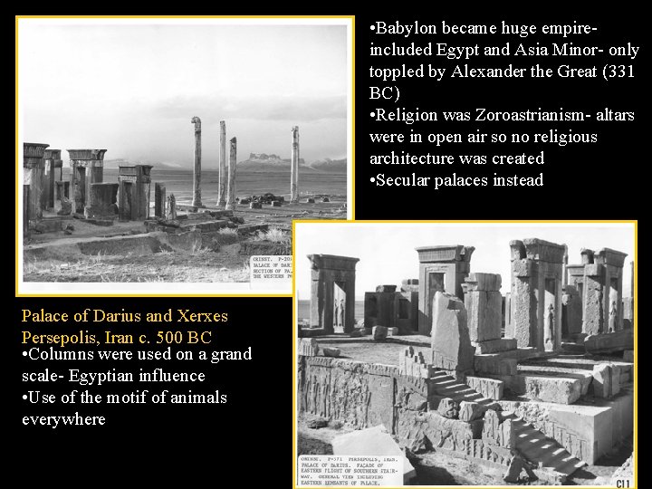  • Babylon became huge empireincluded Egypt and Asia Minor- only toppled by Alexander
