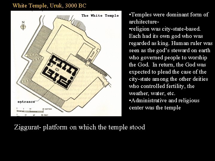 White Temple, Uruk, 3000 BC • Temples were dominant form of architecture • religion