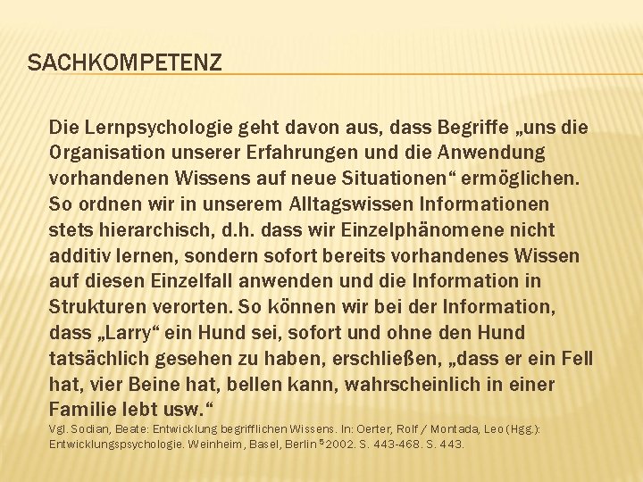 SACHKOMPETENZ Die Lernpsychologie geht davon aus, dass Begriffe „uns die Organisation unserer Erfahrungen und