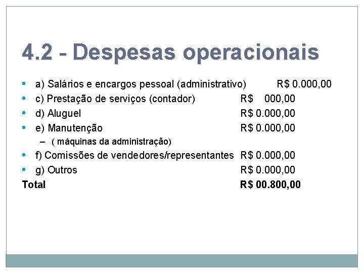 4. 2 - Despesas operacionais • • a) Salários e encargos pessoal (administrativo) R$