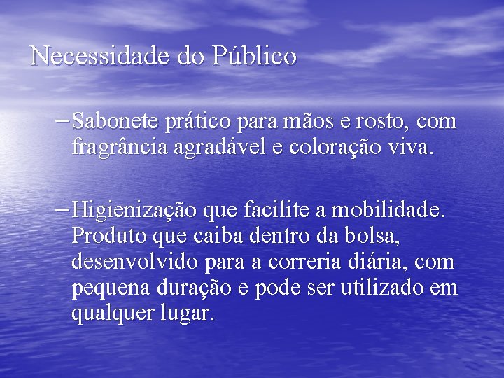 Necessidade do Público – Sabonete prático para mãos e rosto, com fragrância agradável e