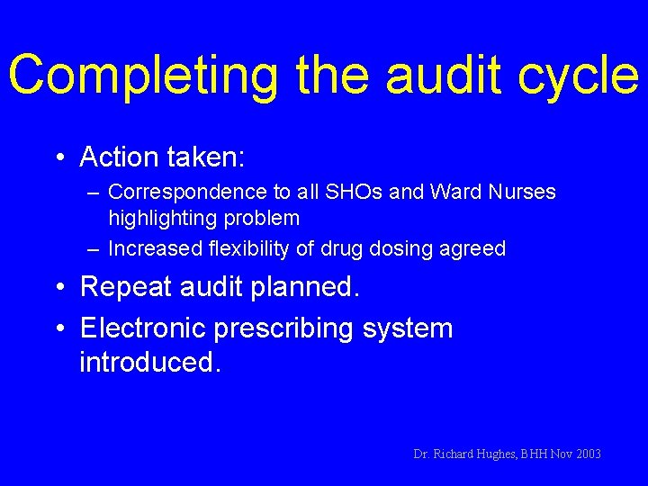 Completing the audit cycle • Action taken: – Correspondence to all SHOs and Ward