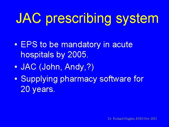 JAC prescribing system • EPS to be mandatory in acute hospitals by 2005. •