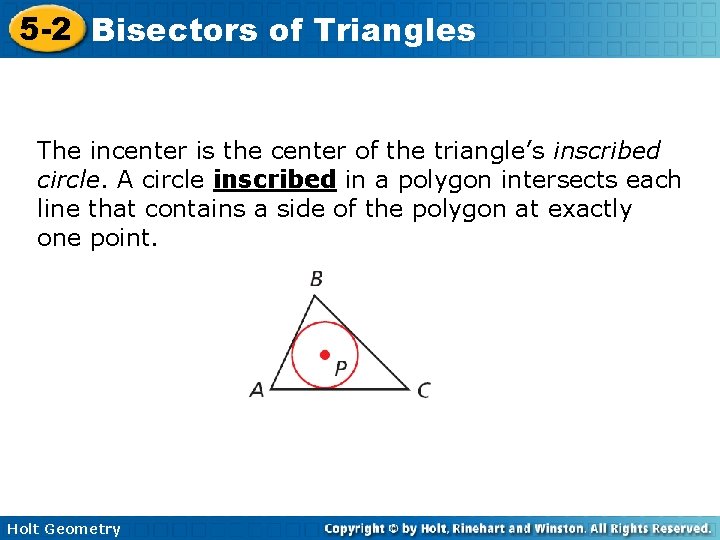5 -2 Bisectors of Triangles The incenter is the center of the triangle’s inscribed
