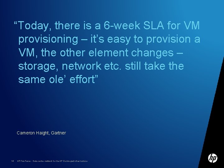 “Today, there is a 6 -week SLA for VM provisioning – it’s easy to