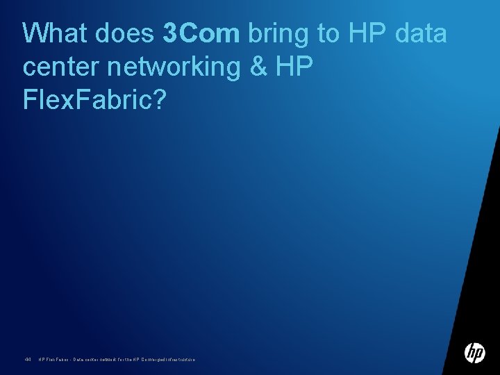 What does 3 Com bring to HP data center networking & HP Flex. Fabric?