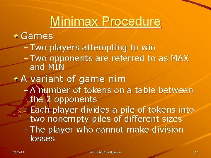 Minimax Procedure Games – Two players attempting to win – Two opponents are referred