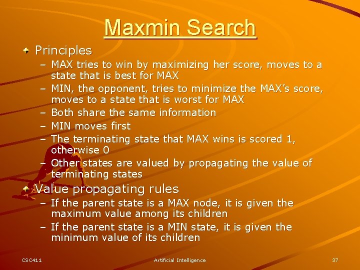 Maxmin Search Principles – MAX tries to win by maximizing her score, moves to