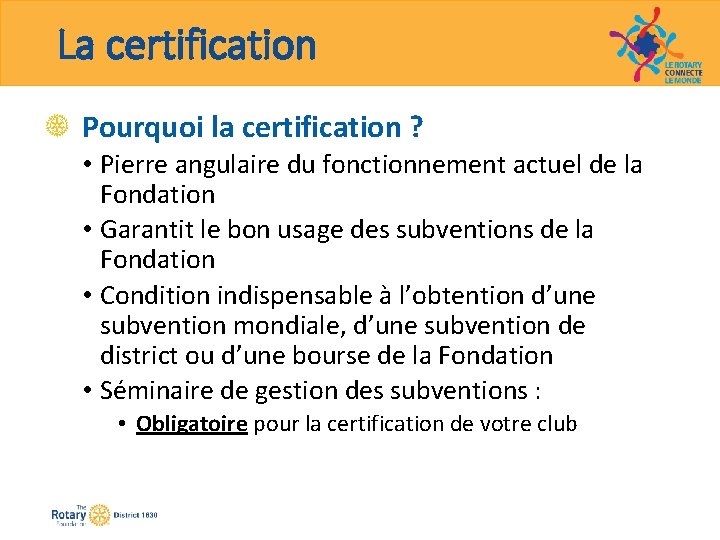 La certification Pourquoi la certification ? • Pierre angulaire du fonctionnement actuel de la