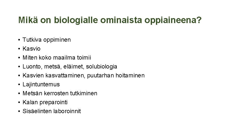 Mikä on biologialle ominaista oppiaineena? • • • Tutkiva oppiminen Kasvio Miten koko maailma